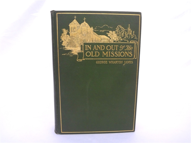 In and Out of the Old Missions of California by George Wharton James First Edition