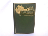 In and Out of the Old Missions of California by George Wharton James First Edition